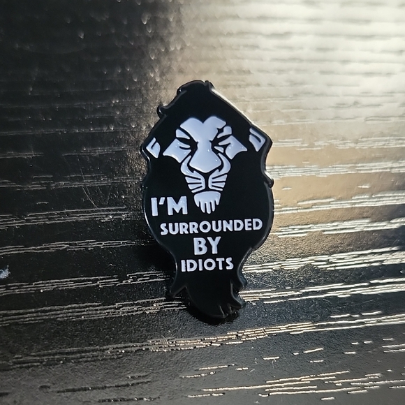 Disney Jewelry - Disney's The Lion King Scar Inspired "I'm Surrounded By Idiots" Enamel Pin